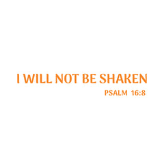 I Will Not Be Shaken Christian Vinyl Sticker – Psalm 16:8 Car Decal