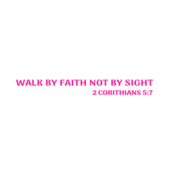 Walk by Faith Not by Sight Christian Vinyl Sticker – 2 Corinthians 5:7 Car Decal