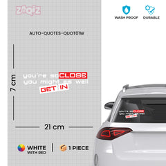 Zaqiz Humour Sticker – You’re So Close You Might As Well Get In