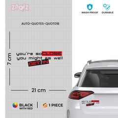 Zaqiz Humour Sticker – You’re So Close You Might As Well Get In
