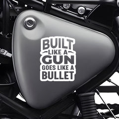 Built Like a Gun Goes Like a Bullet Sticker for Royal Enfield Classic Bikes